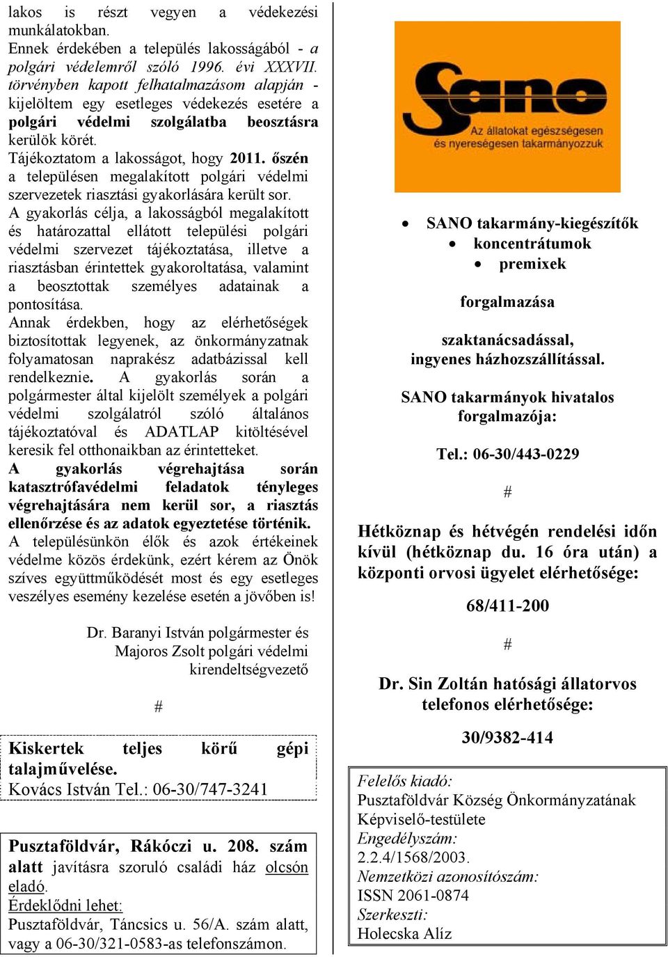 őszén a településen megalakított polgári védelmi szervezetek riasztási gyakorlására került sor.