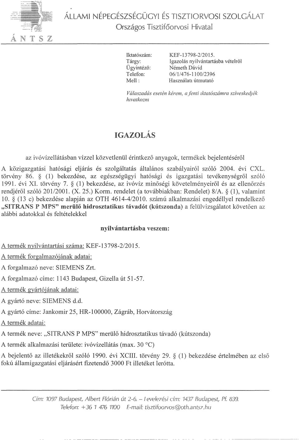 közvetlenül érintkező anyagok, termékek bejelentéséről A közigazgatási hatósági eljárás és szolgáltatás általános szabályairól szóló 2004. évi CXL. törvény 86.