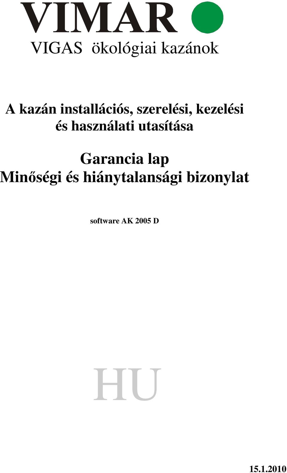 használati utasítása Garancia lap Minőségi