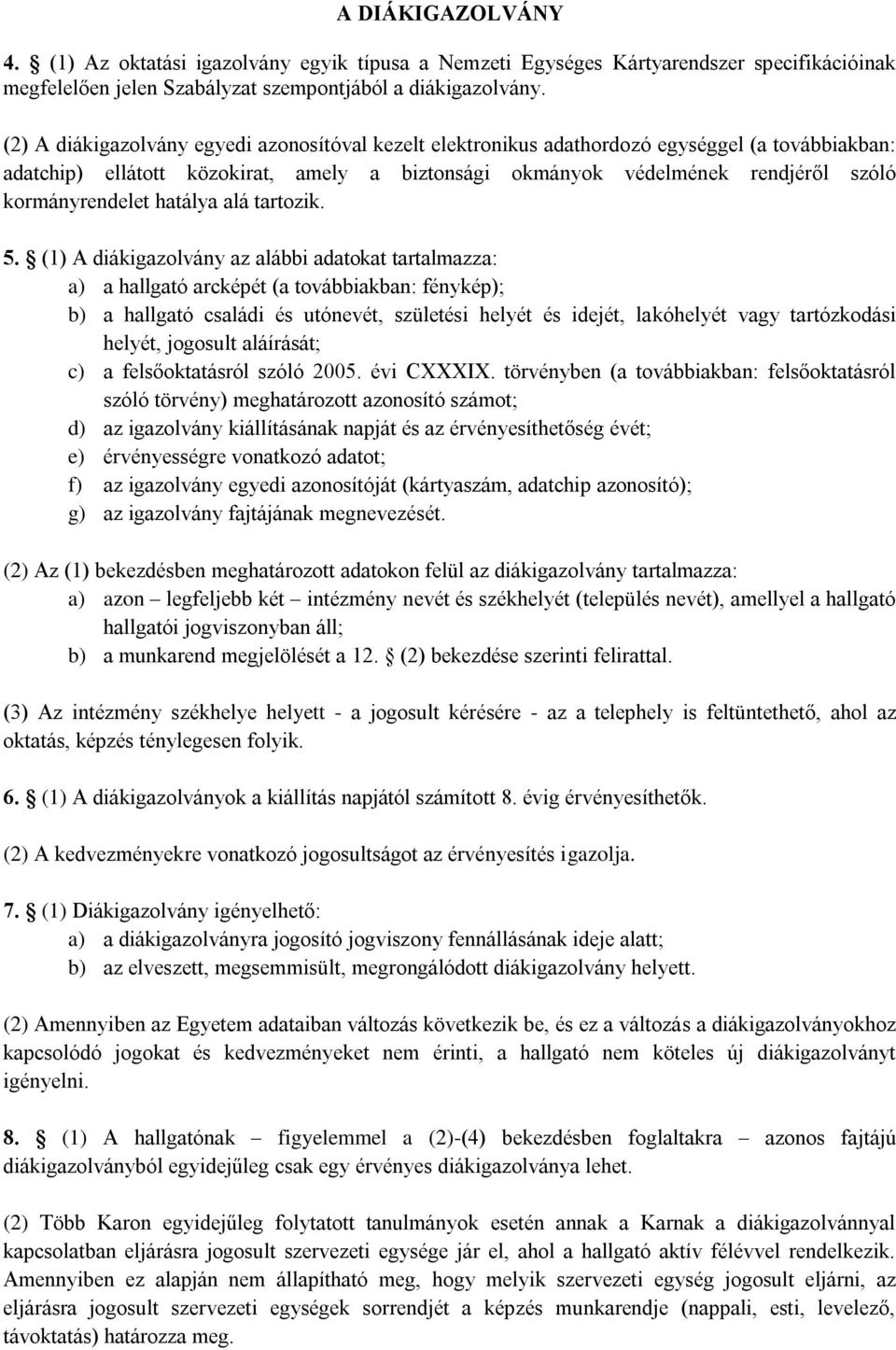 kormányrendelet hatálya alá tartozik. 5.