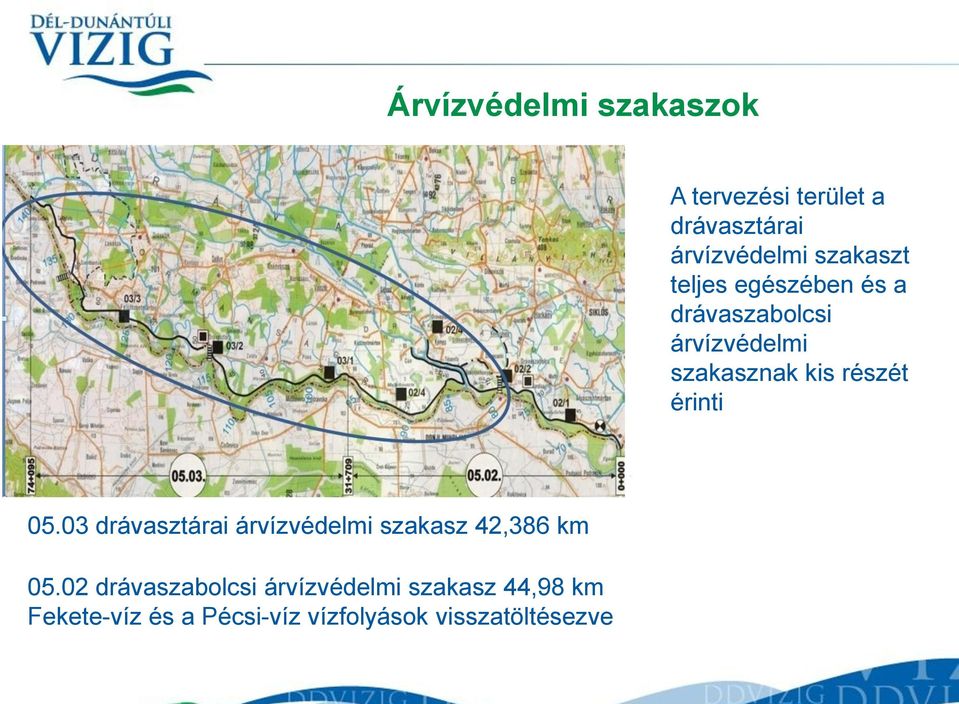 részét érinti 05.03 drávasztárai árvízvédelmi szakasz 42,386 km 05.