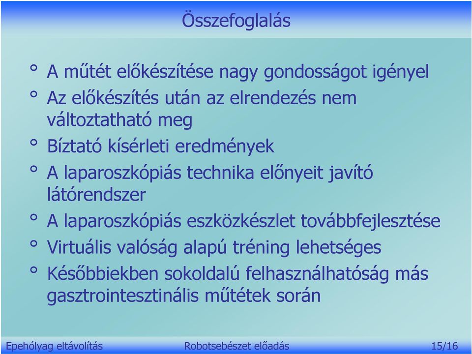 laparoszkópiás eszközkészlet továbbfejlesztése Virtuális valóság alapú tréning lehetséges Későbbiekben
