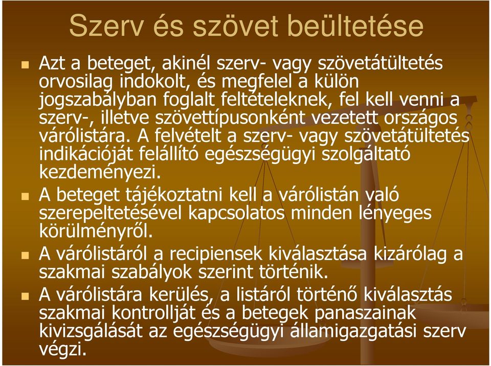 A beteget tájékoztatni kell a várólistán való szerepeltetésével kapcsolatos minden lényeges körülményről.