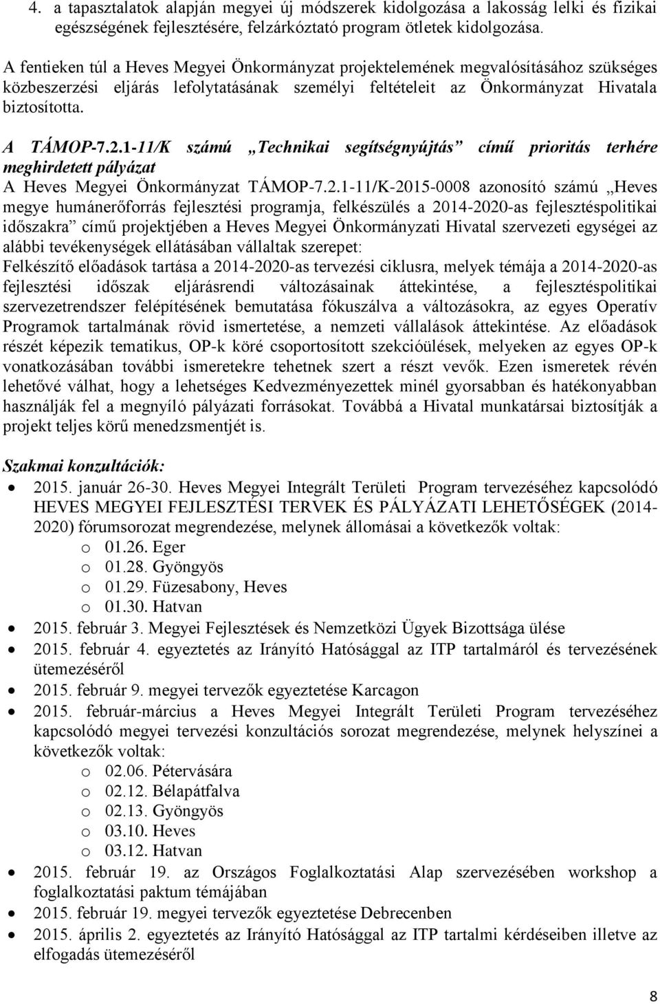 1-11/K számú Technikai segítségnyújtás című prioritás terhére meghirdetett pályázat A Heves Megyei Önkormányzat TÁMOP-7.2.