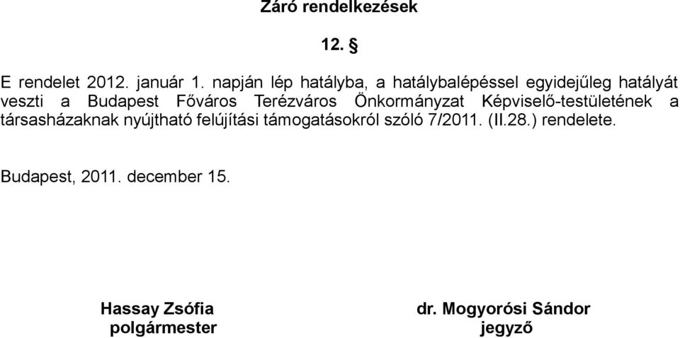 Terézváros Önkormányzat Képviselő-testületének a társasházaknak nyújtható felújítási