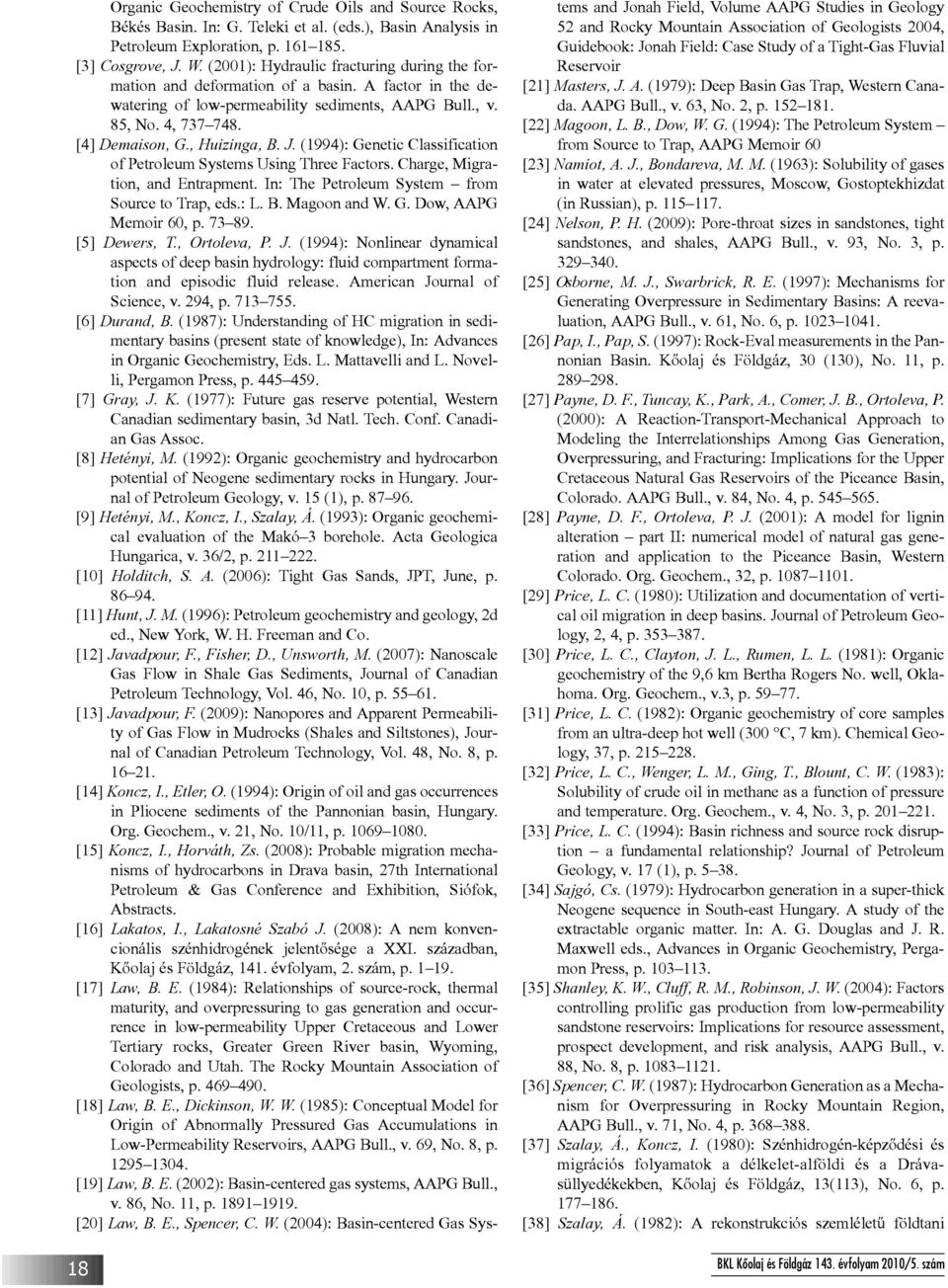 , Huizinga, B. J. (1994): Genetic Classification of Petroleum Systems Using Three Factors. Charge, Migration, and Entrapment. In: The Petroleum System from Source to Trap, eds.: L. B. Magoon and W. G. Dow, AAPG Memoir 60, p.