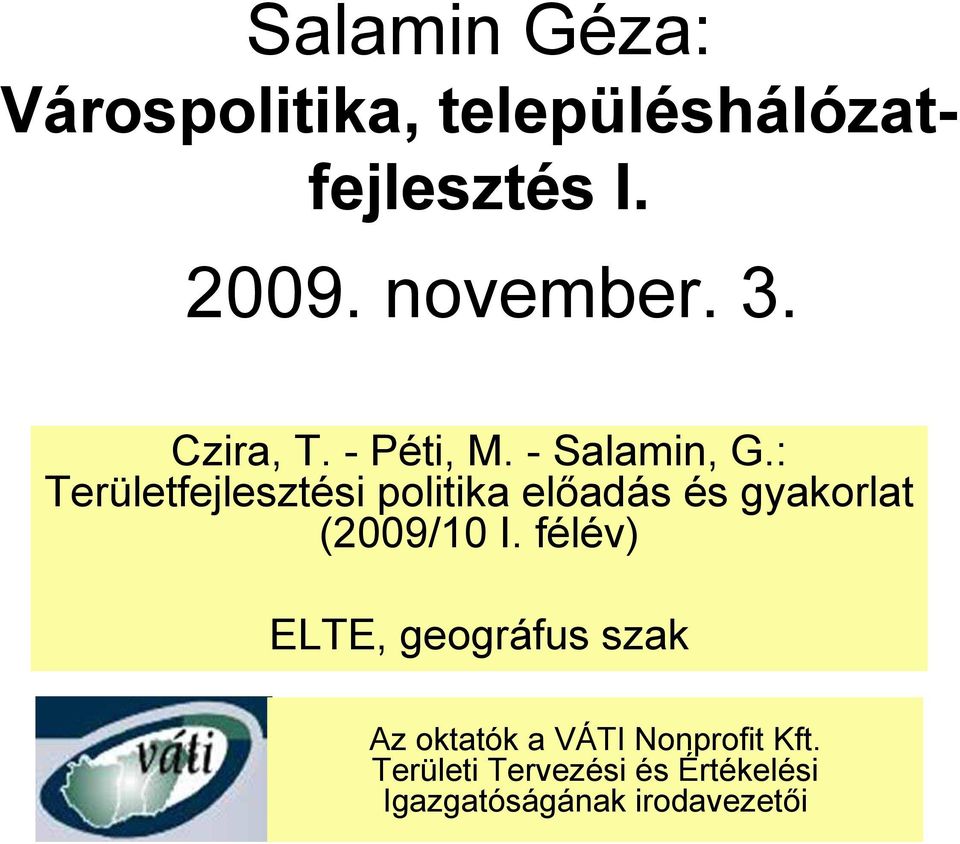 I. félév) ELTE, geográfus szak Az oktatók a VÁTI