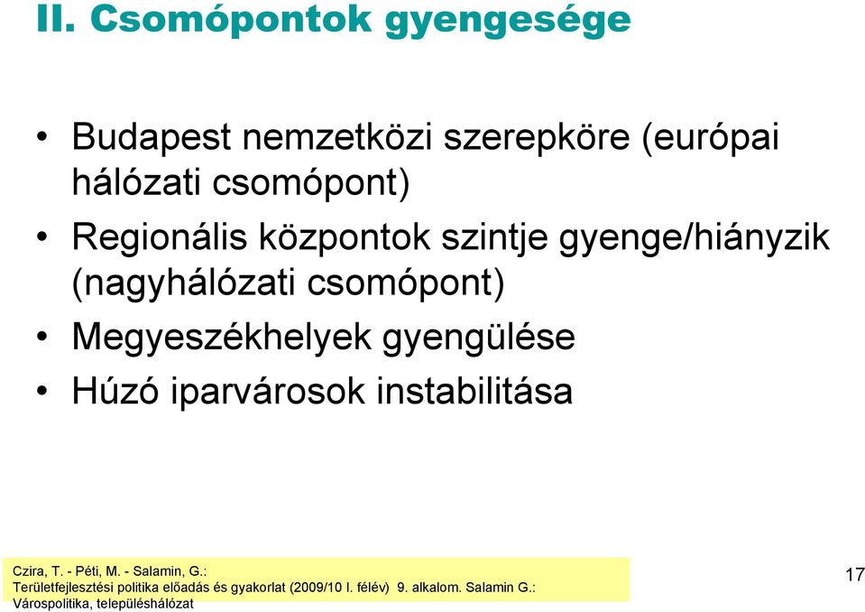 központok szintje gyenge/hiányzik (nagyhálózati