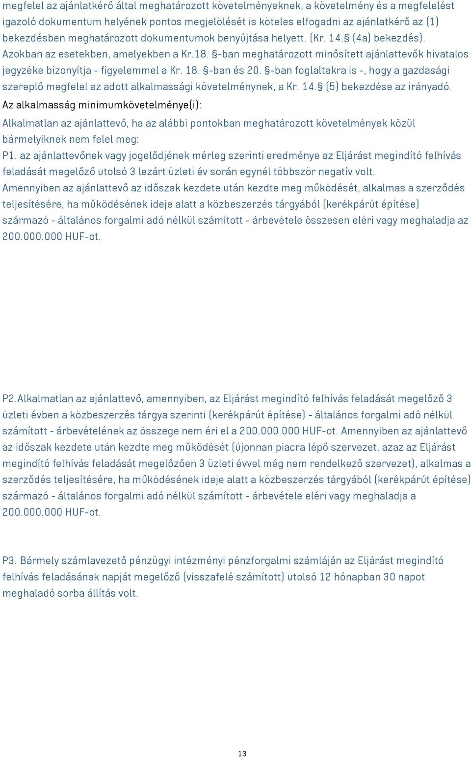 -ban meghatározott minősített ajánlattevők hivatalos jegyzéke bizonyítja - figyelemmel a Kr. 18. -ban és 20.