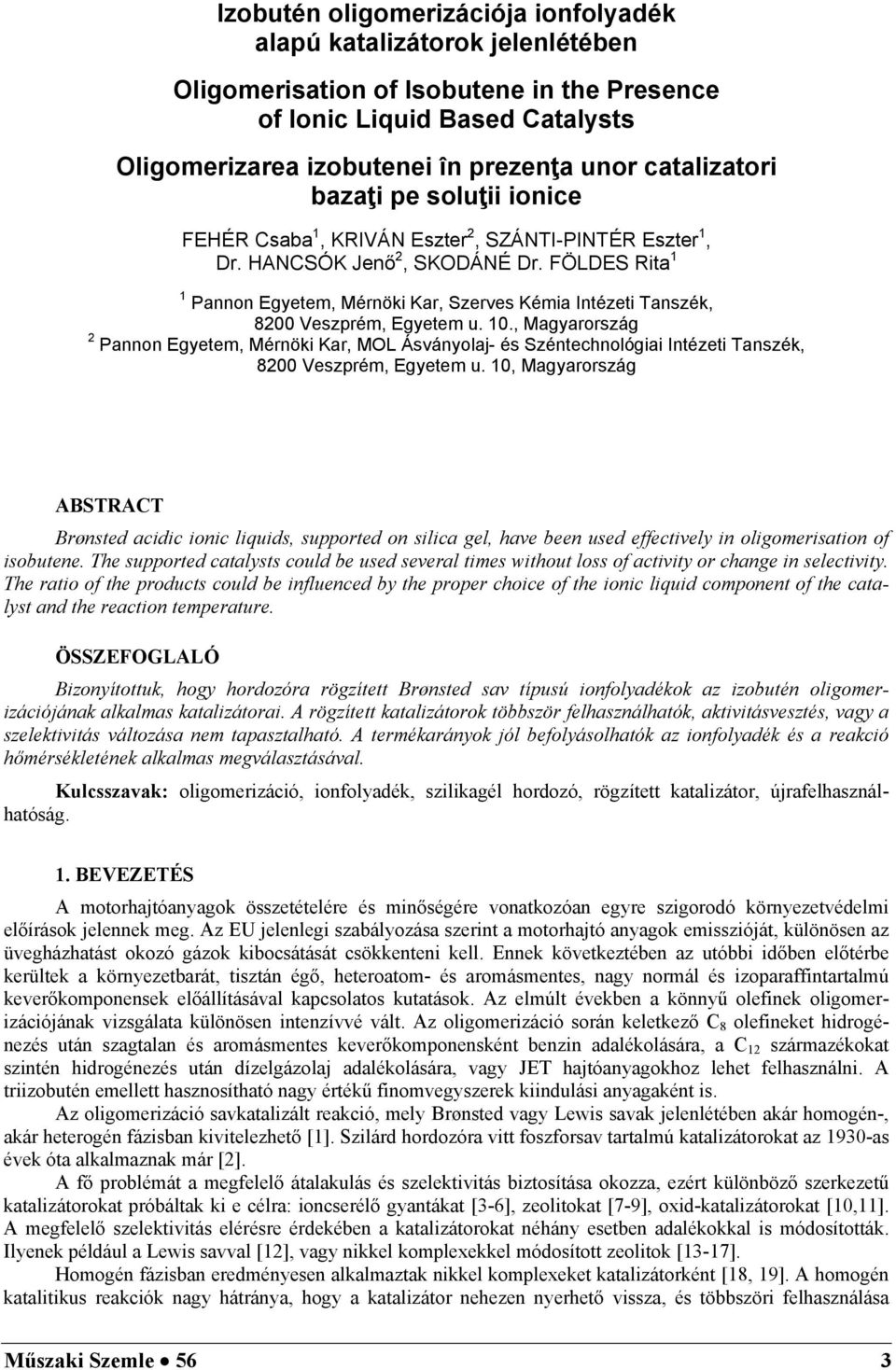 FÖLDES Rita 1 1 Pannon Egyetem, Mérnöki Kar, Szerves Kémia Intézeti Tanszék, 8200 Veszprém, Egyetem u. 10.