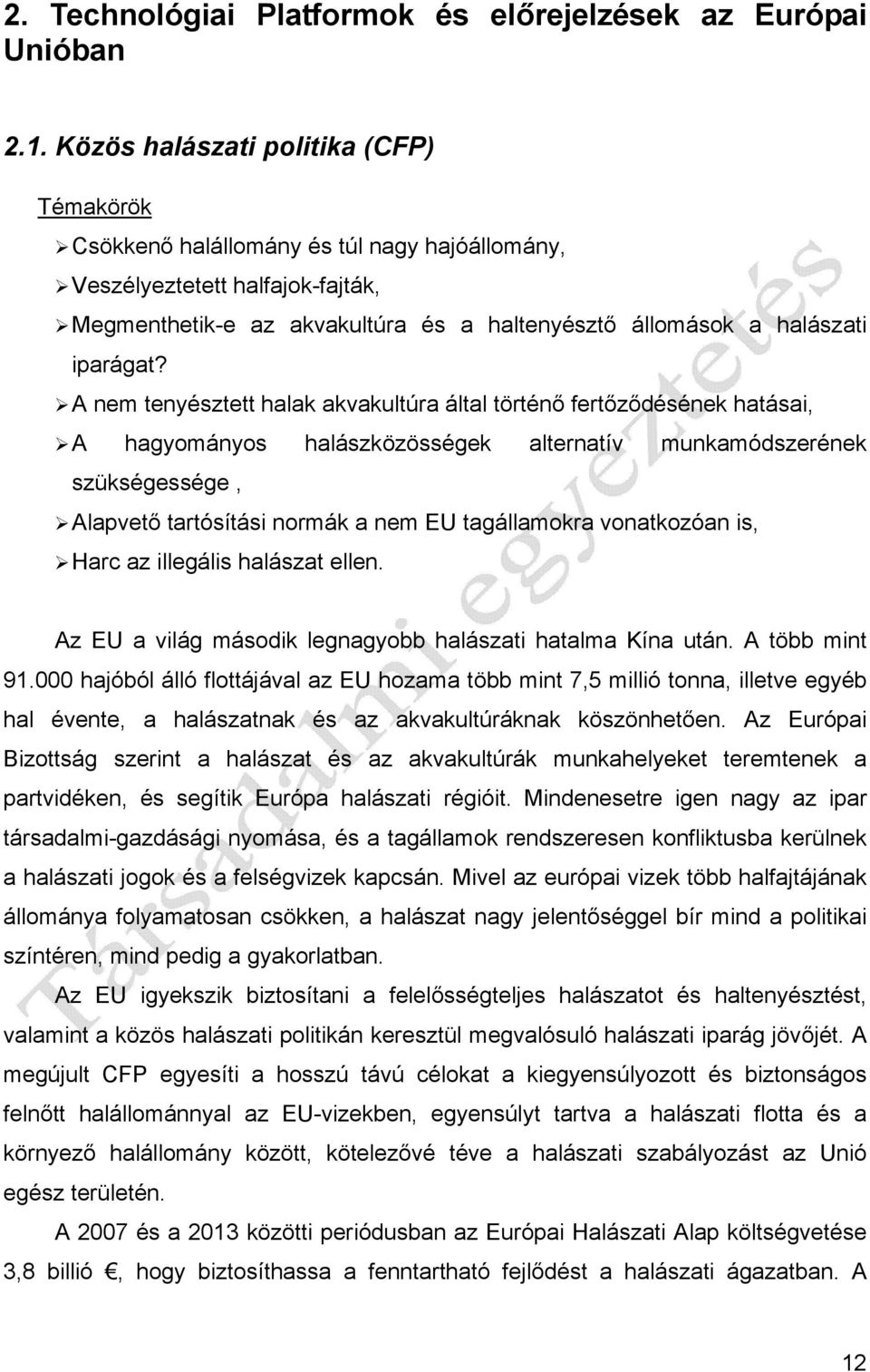 A nem tenyésztett halak akvakultúra által történő fertőződésének hatásai, A hagyományos halászközösségek alternatív munkamódszerének szükségessége, Alapvető tartósítási normák a nem EU tagállamokra