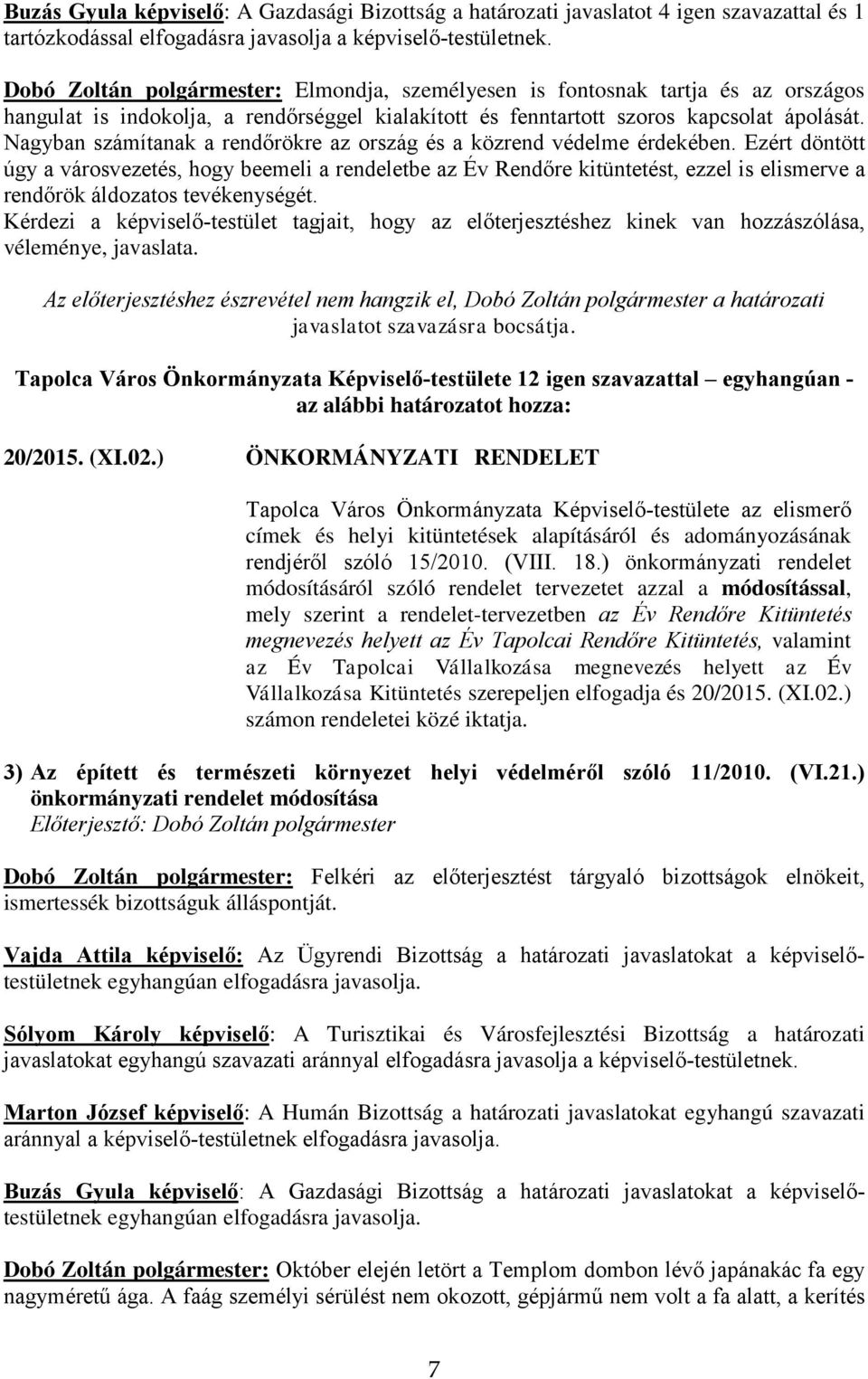 Nagyban számítanak a rendőrökre az ország és a közrend védelme érdekében.