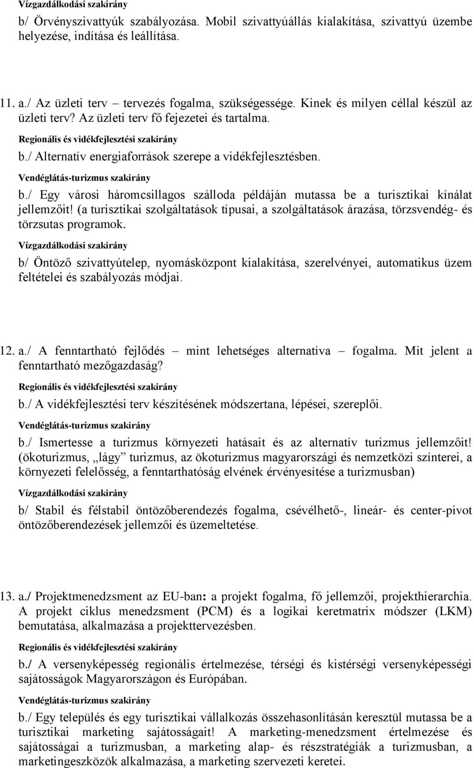 (a turisztikai szolgáltatások típusai, a szolgáltatások árazása, törzsvendég- és törzsutas programok.