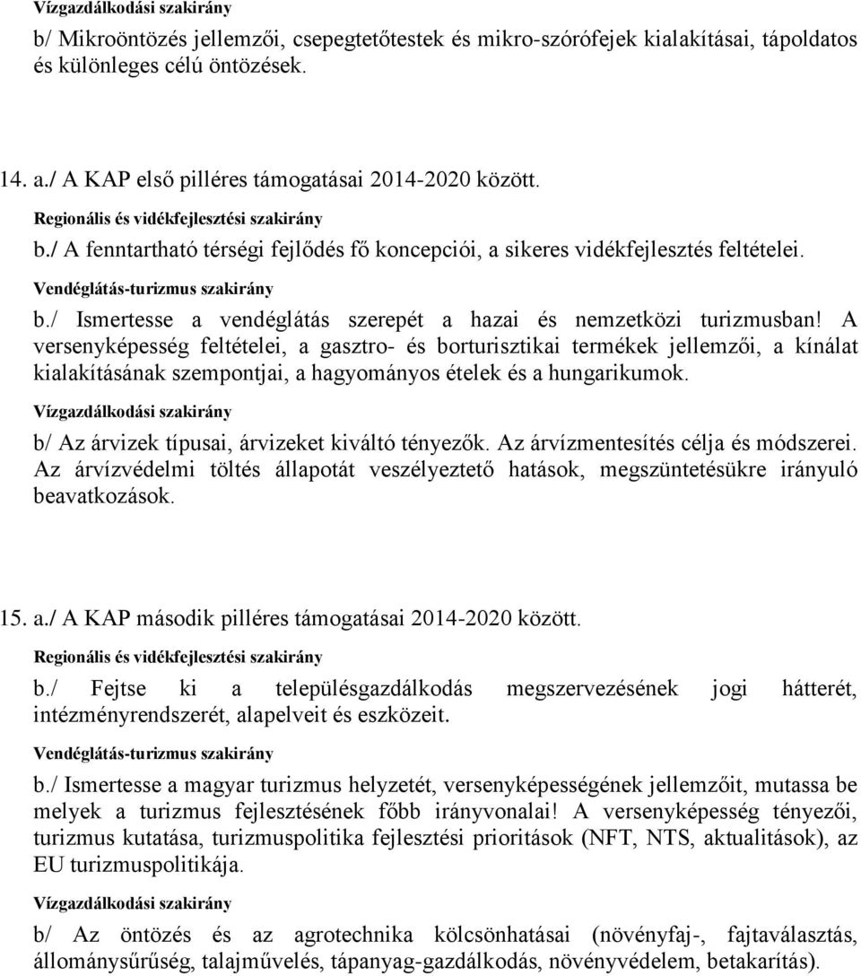 A versenyképesség feltételei, a gasztro- és borturisztikai termékek jellemzői, a kínálat kialakításának szempontjai, a hagyományos ételek és a hungarikumok.