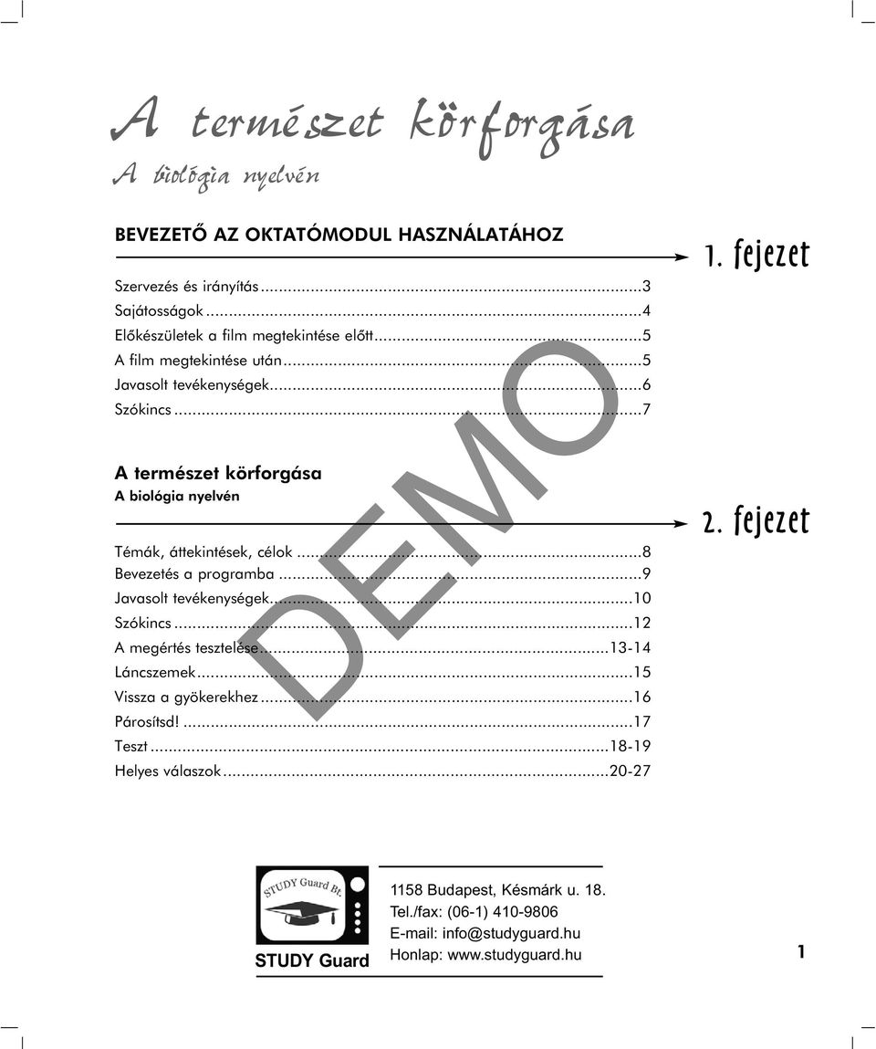 ..9 Javasolt tevékenységek...10 Szókincs...12 A megértés tesztelése...13-14 Láncszemek...15 Vissza a gyökerekhez...16 Párosítsd!...17 Teszt.