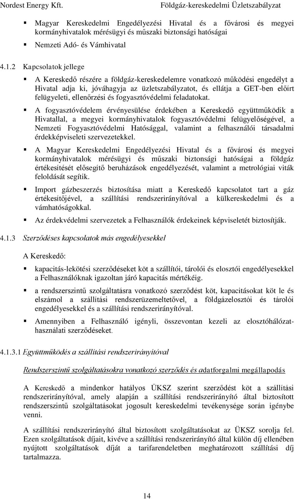ellenőrzési és fogyasztóvédelmi feladatokat.