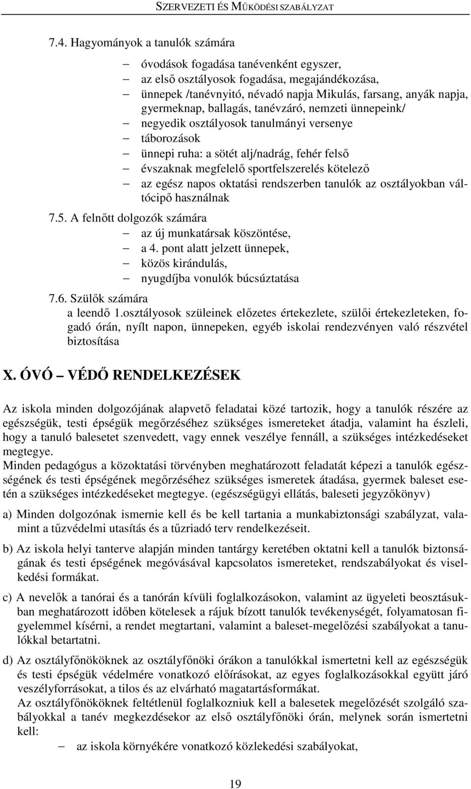 oktatási rendszerben tanulók az osztályokban váltócipő használnak 7.5. A felnőtt dolgozók számára az új munkatársak köszöntése, a 4.