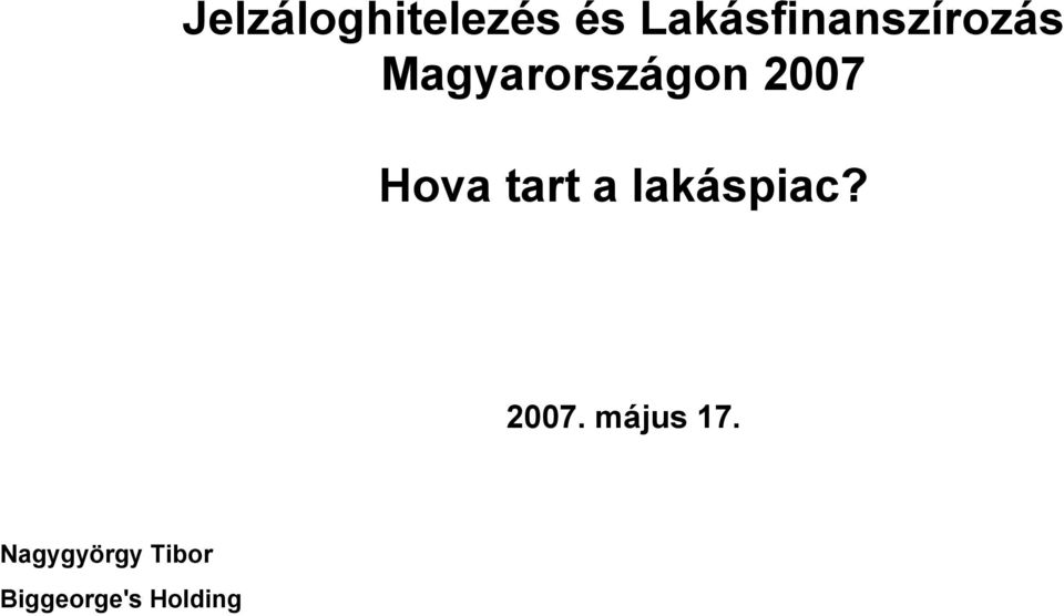 2007 Hova tart a lakáspiac? 2007.