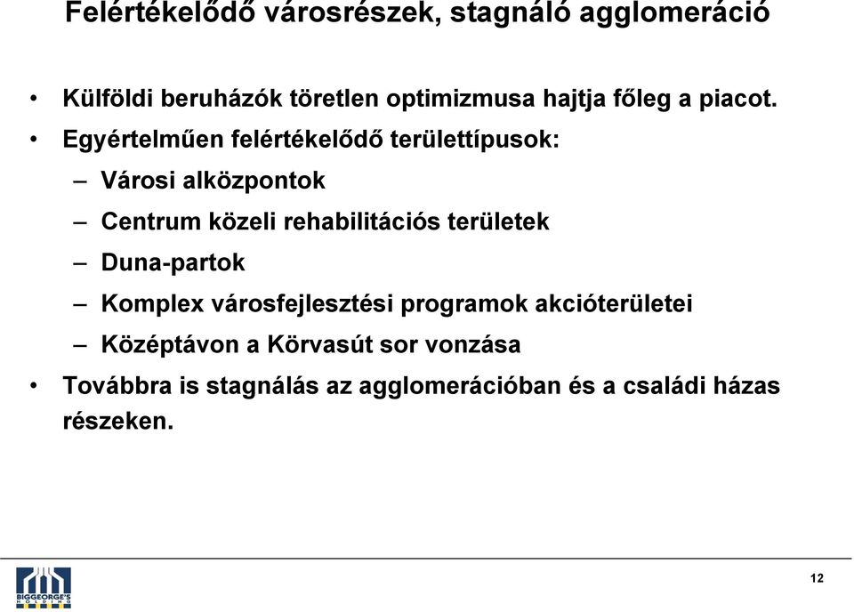 Egyértelműen felértékelődő területtípusok: Városi alközpontok Centrum közeli rehabilitációs