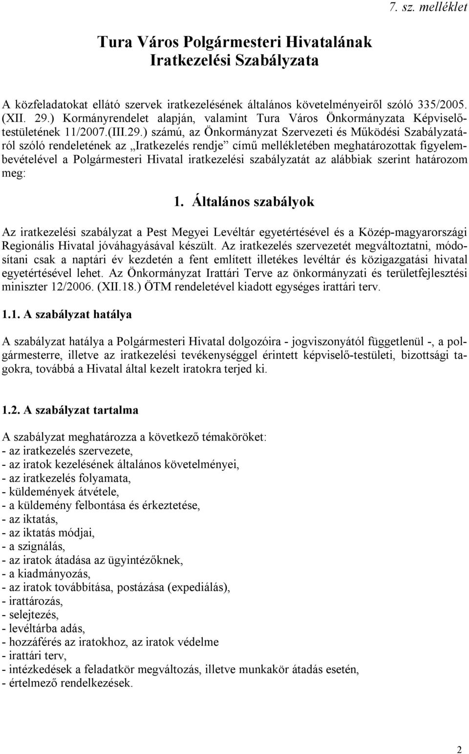 ) ú, az Önkormányzat Szervezeti és Működési Szabályzatáról szóló rendeletének az Iratkezelés rendje című mellékletében meghatározottak figyelembevételével a Polgármesteri Hivatal iratkezelési