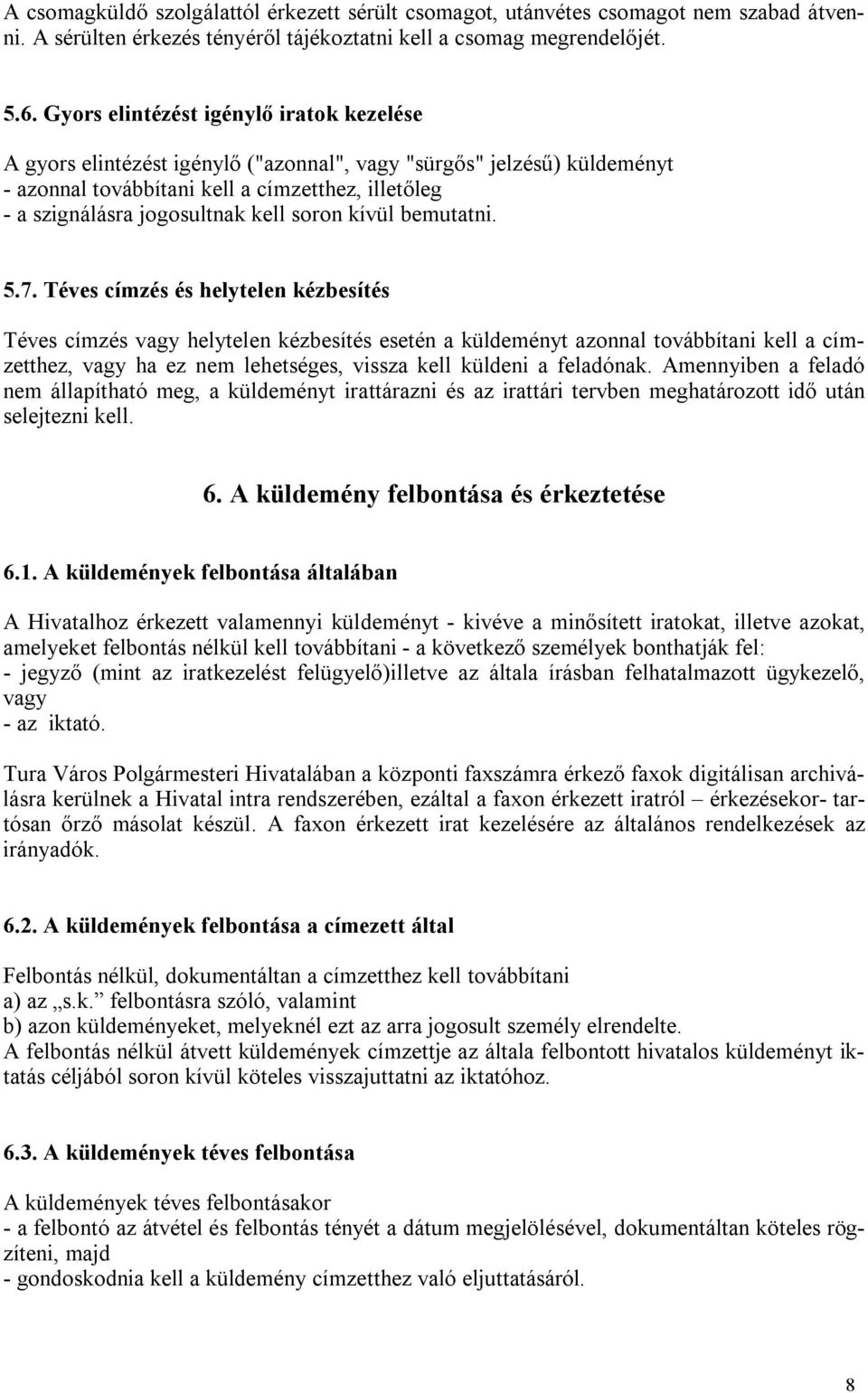 soron kívül bemutatni. 5.7.