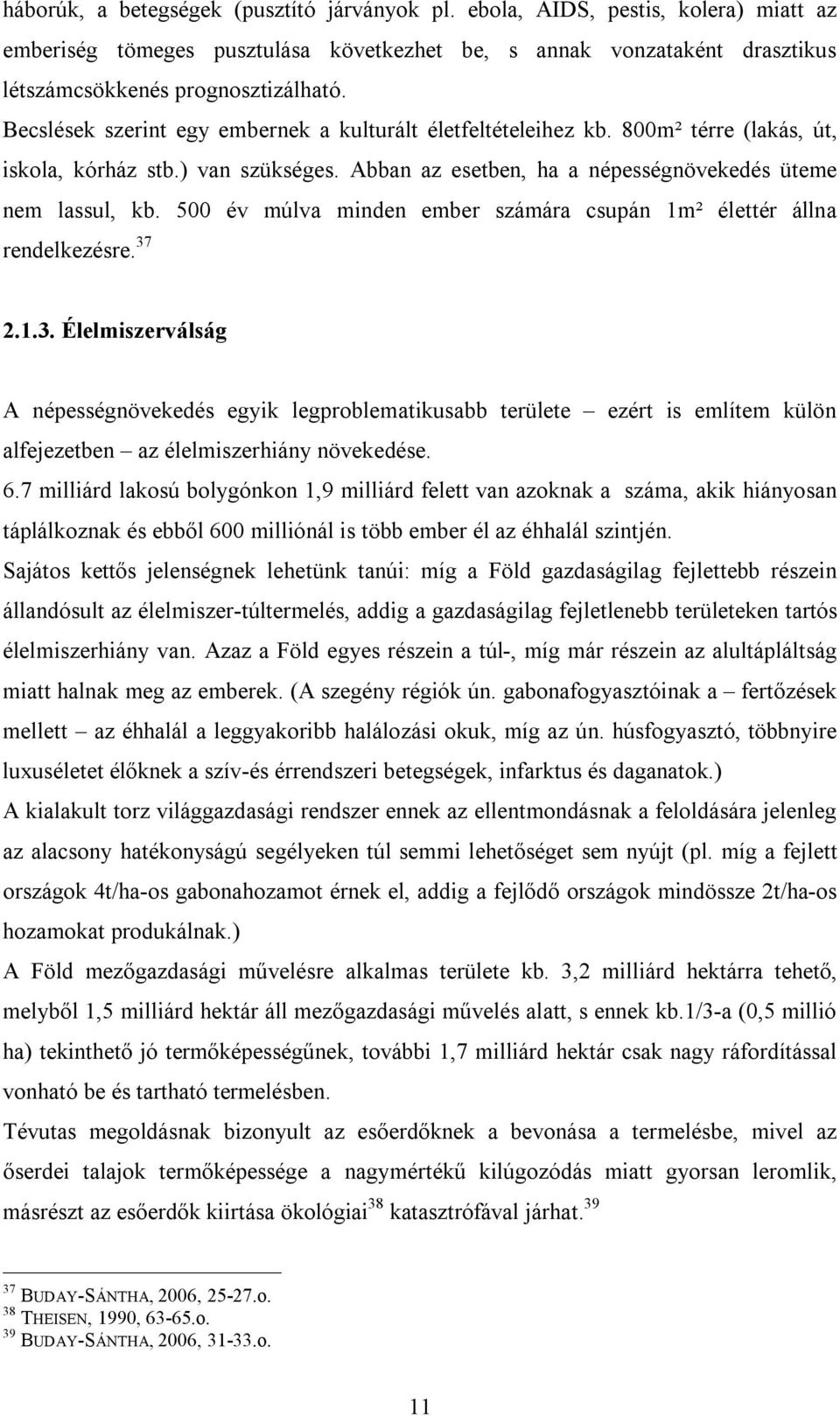 500 év múlva minden ember számára csupán 1m² élettér állna rendelkezésre. 37