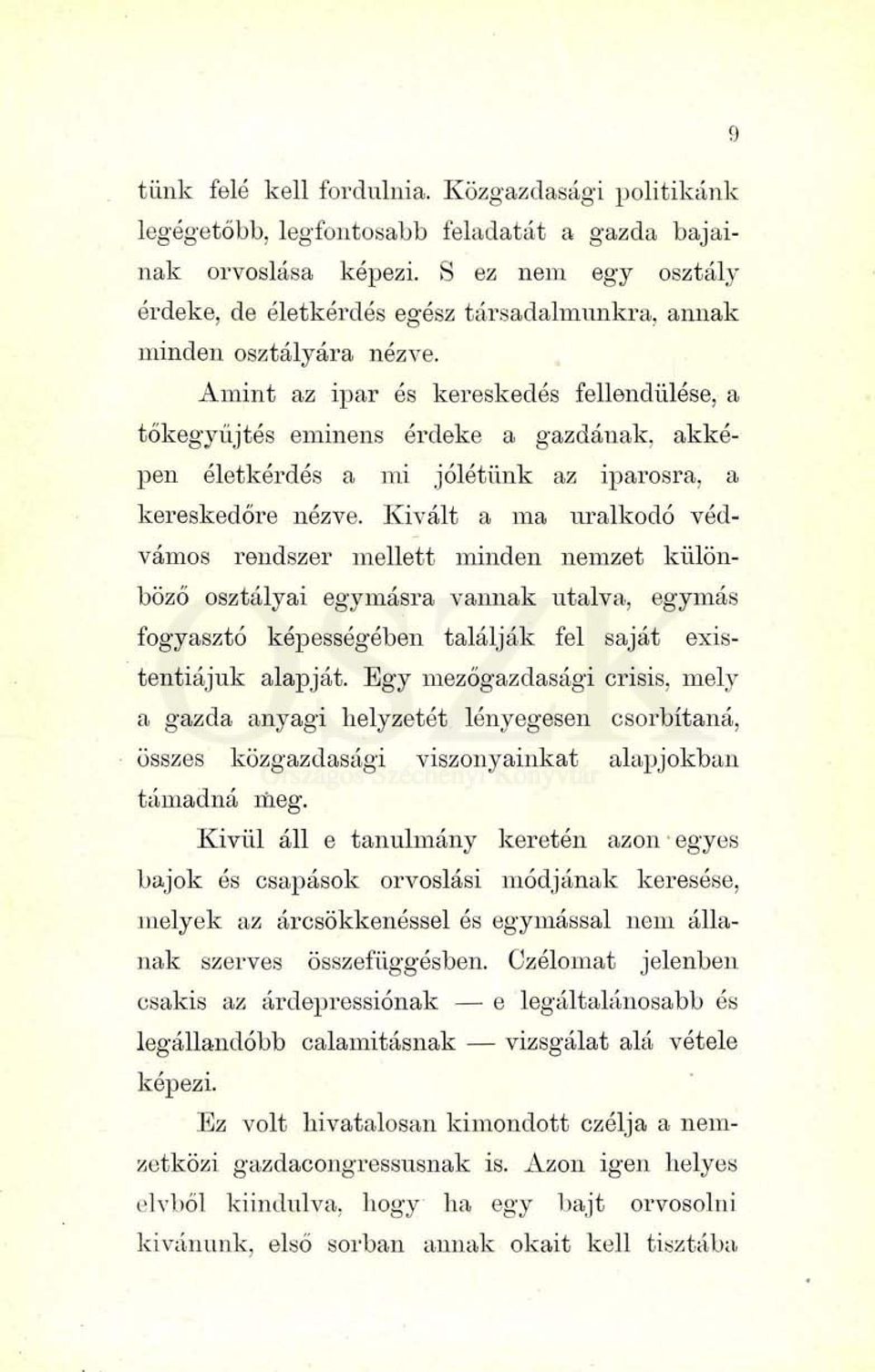 Amint az ipar és kereskedés fellendülése, a tőkegyűjtés eminens érdeke a gazdának, akképen életkérdés a mi jólétünk az iparosra, a kereskedőre nézve.