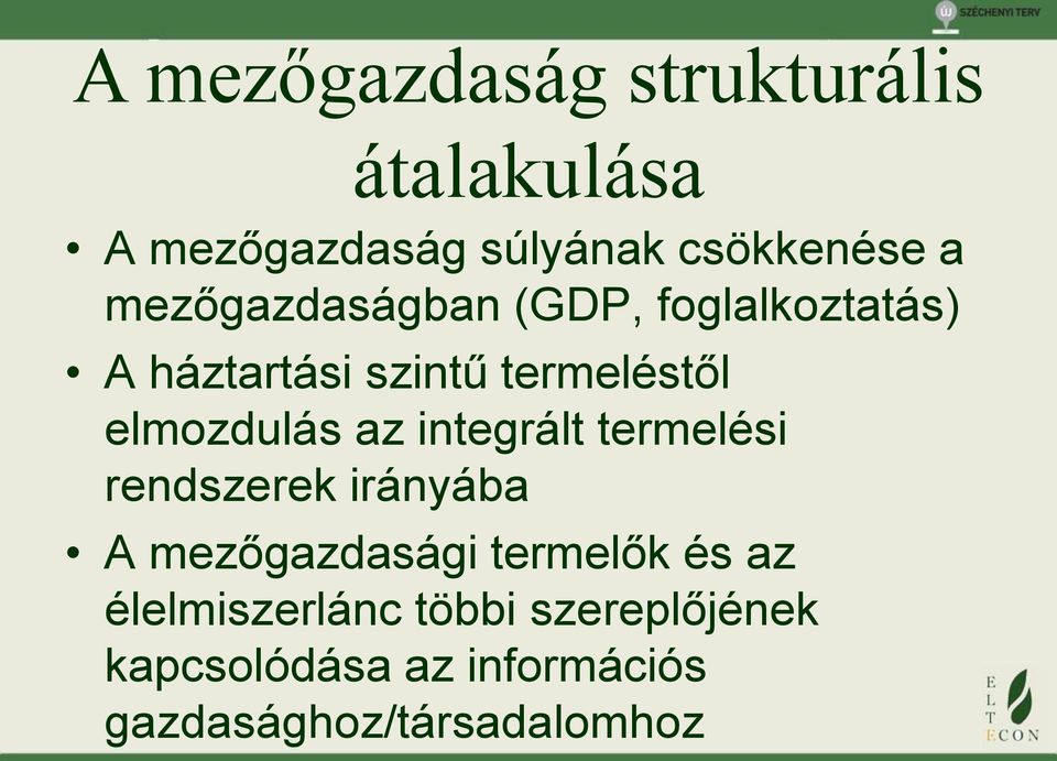 elmozdulás az integrált termelési rendszerek irányába A mezőgazdasági termelők