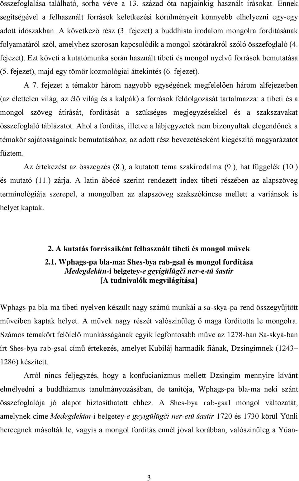 fejezet), majd egy tömör kozmológiai áttekintés (6. fejezet). A 7.