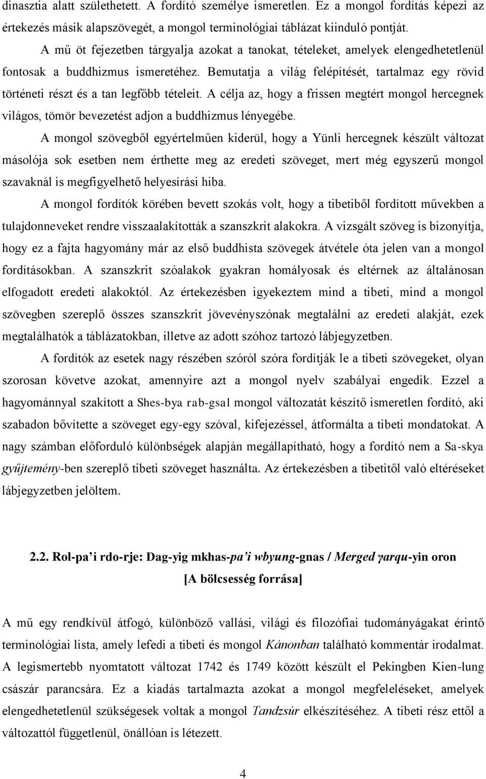 Bemutatja a világ felépítését, tartalmaz egy rövid történeti részt és a tan legfőbb tételeit.