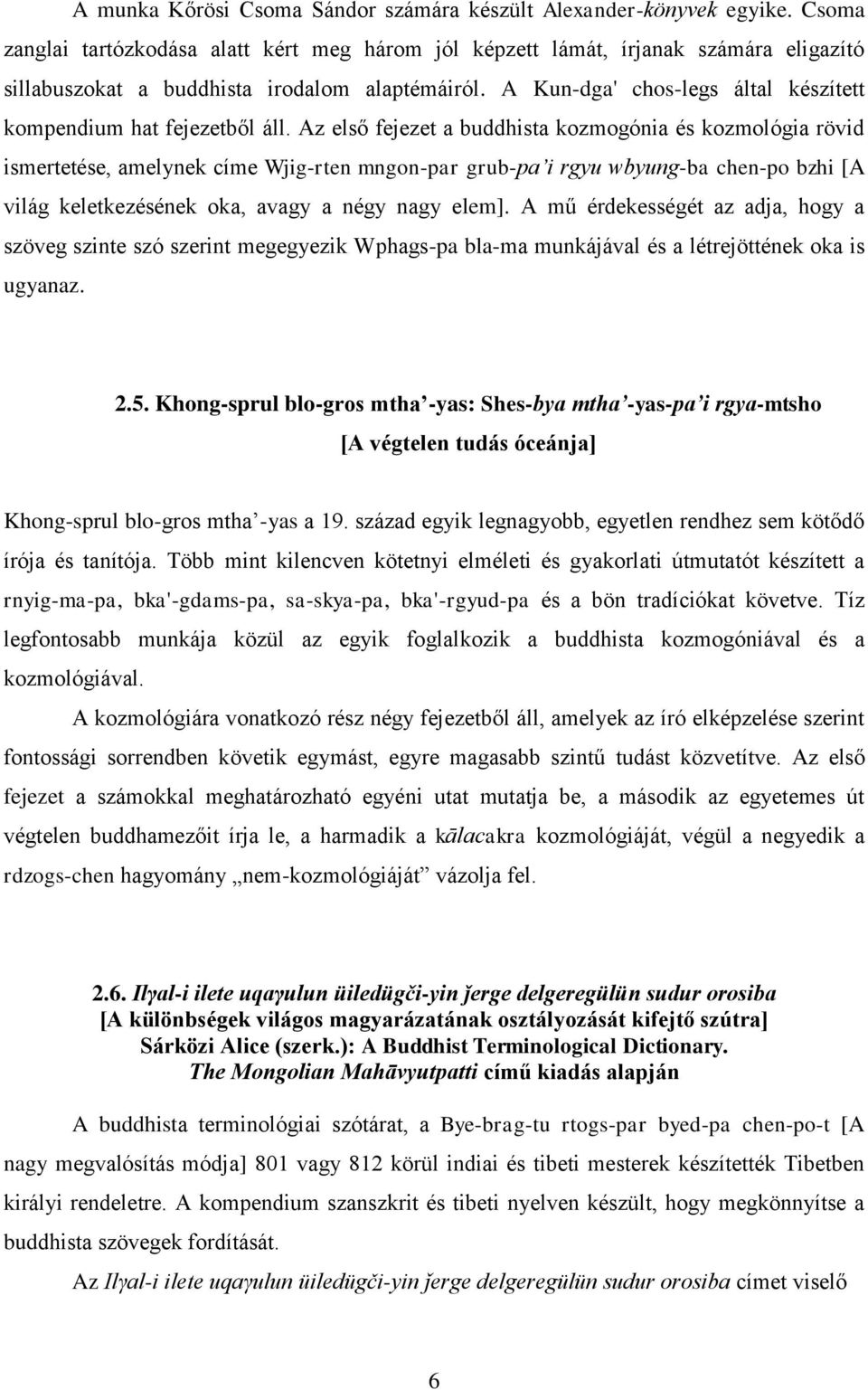 A Kun-dga' chos-legs által készített kompendium hat fejezetből áll.