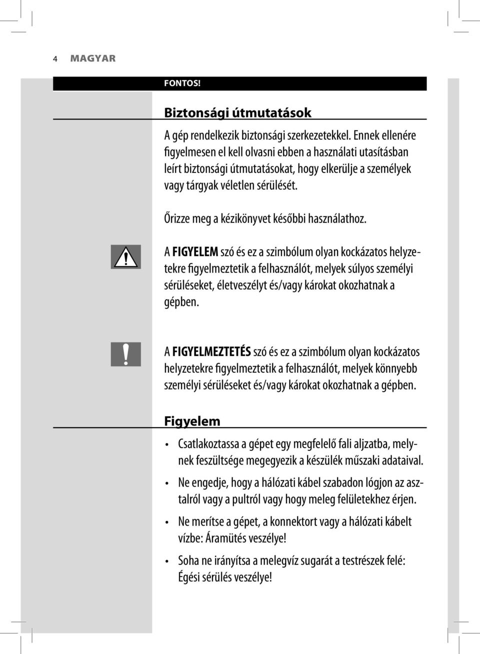 Őrizze meg a kézikönyvet későbbi használathoz.