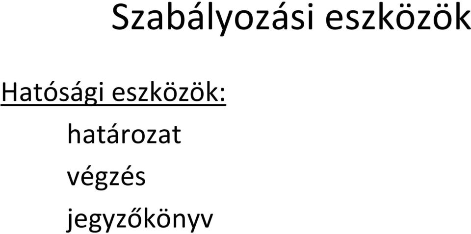 eszközök: