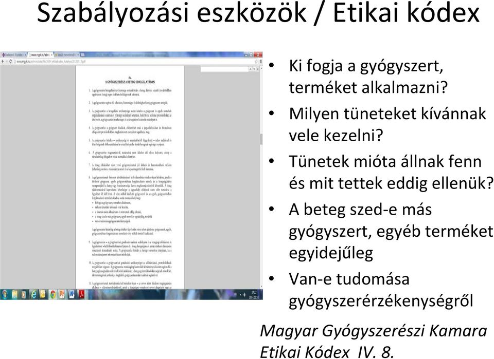 Tünetek mióta állnak fenn és mit tettek eddig ellenük?