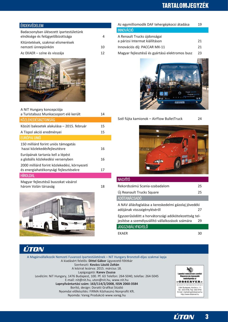 NiT Hungary koncepciója a Turistabusz Munkacsoport elé került 14 KÖZLEKEDÉSBIZTONSÁG Közúti balesetek alakulása 2015.