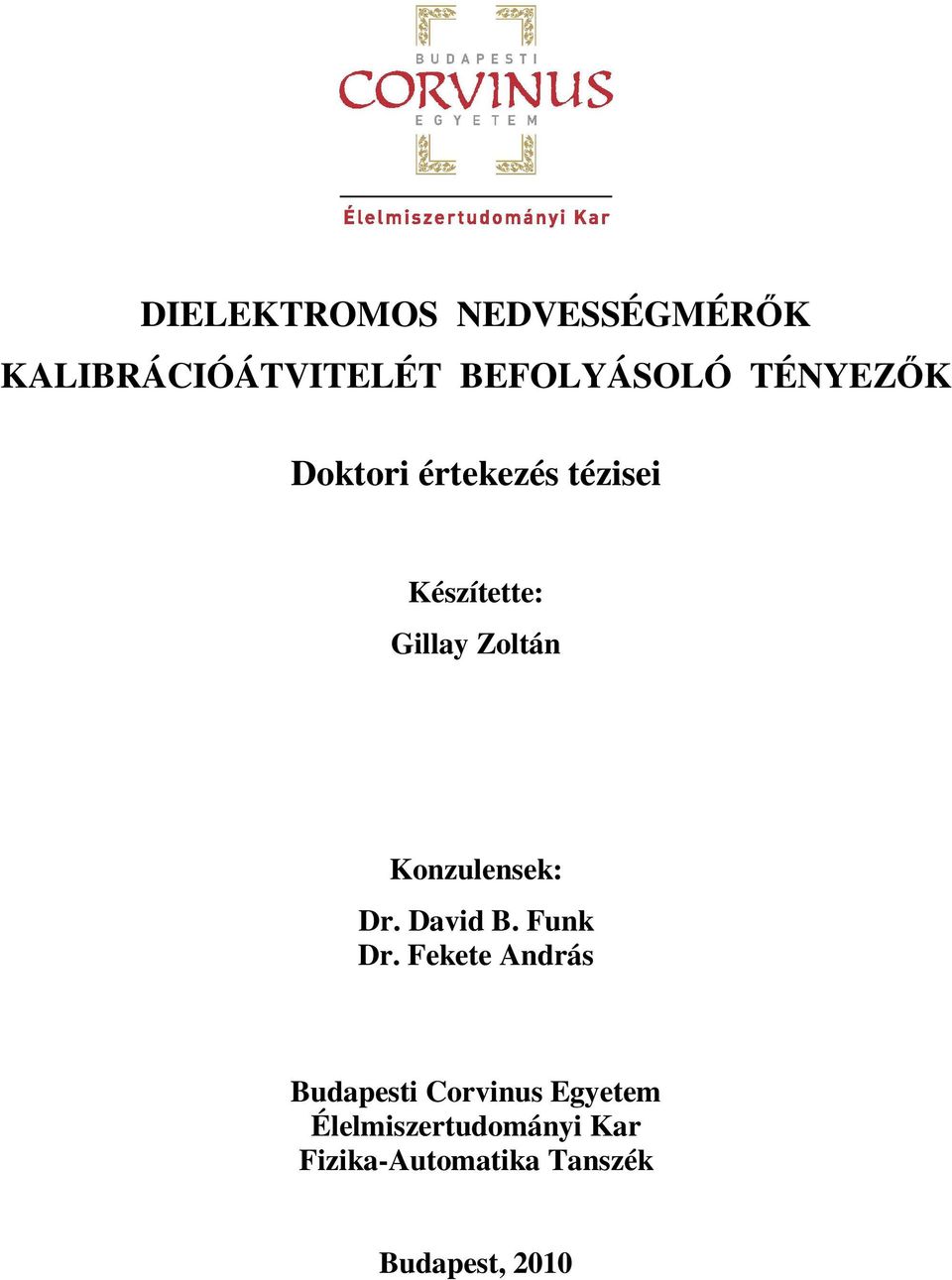 Konzulensek: Dr. David B. Funk Dr.