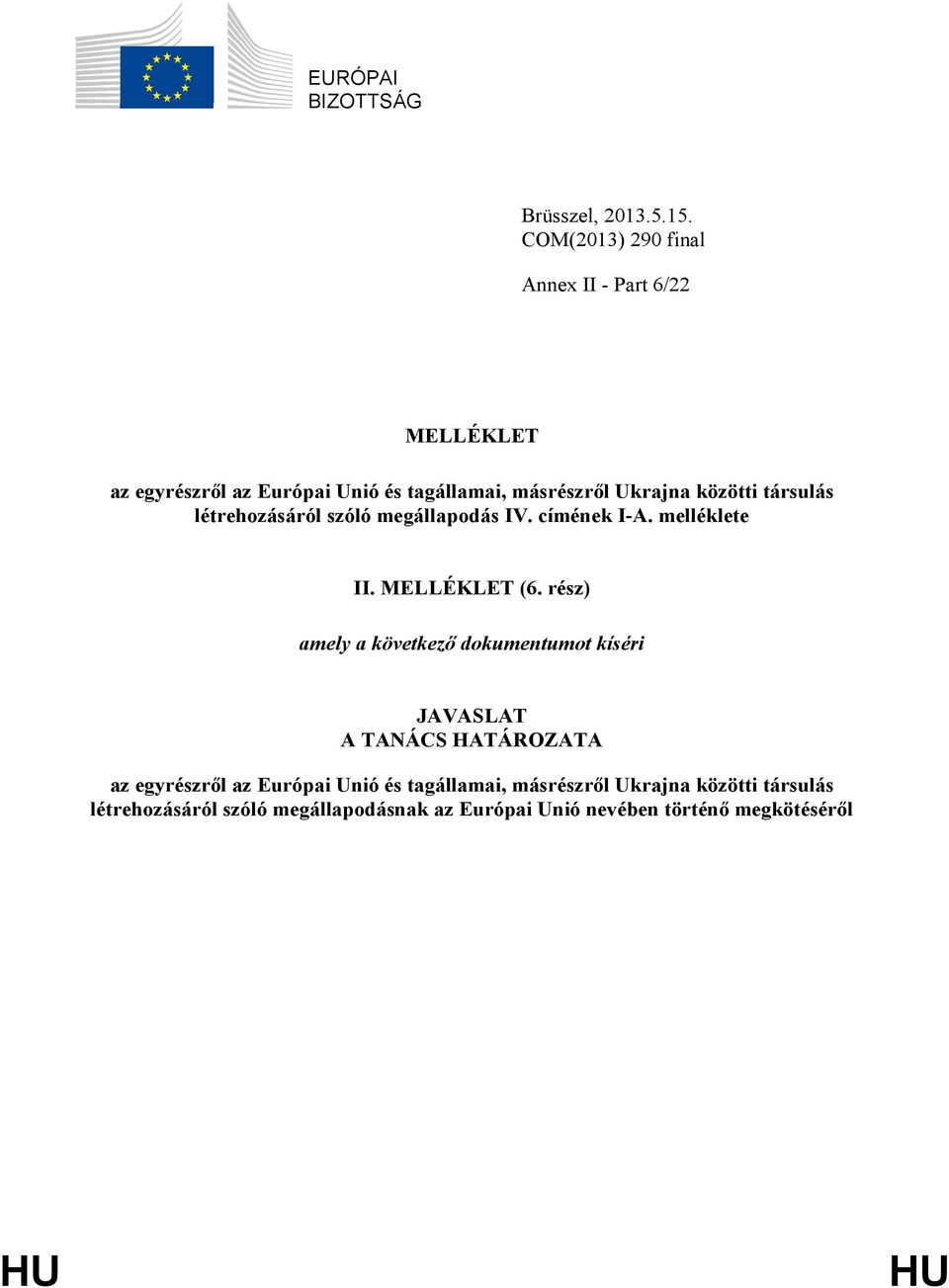 társulás létrehozásáról szóló megállapodás IV. címének I-A. melléklete II. MELLÉKLET (6.