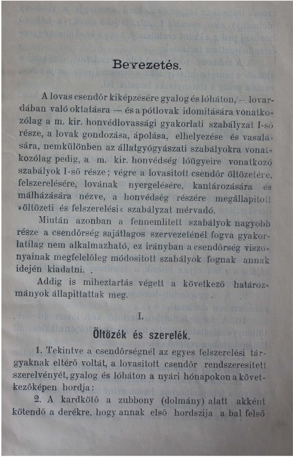 honvédség lóügyeire vonatkozó szabályok I-ső része; végre a lovasitott csendőr öltözetél'e, felszerelésére, lovának nyergelés ére, kantározására és málházására nézve, a honvédség részére megállapitot