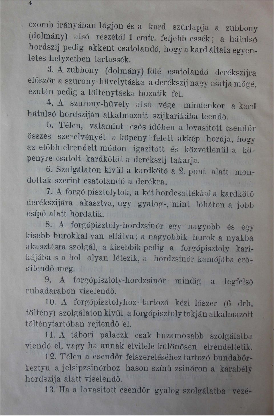 A szurony-hüvely alsó vége lnindenkor a kard hátulsó hordsziján alkalmazott szijkarikába teendő. 5.