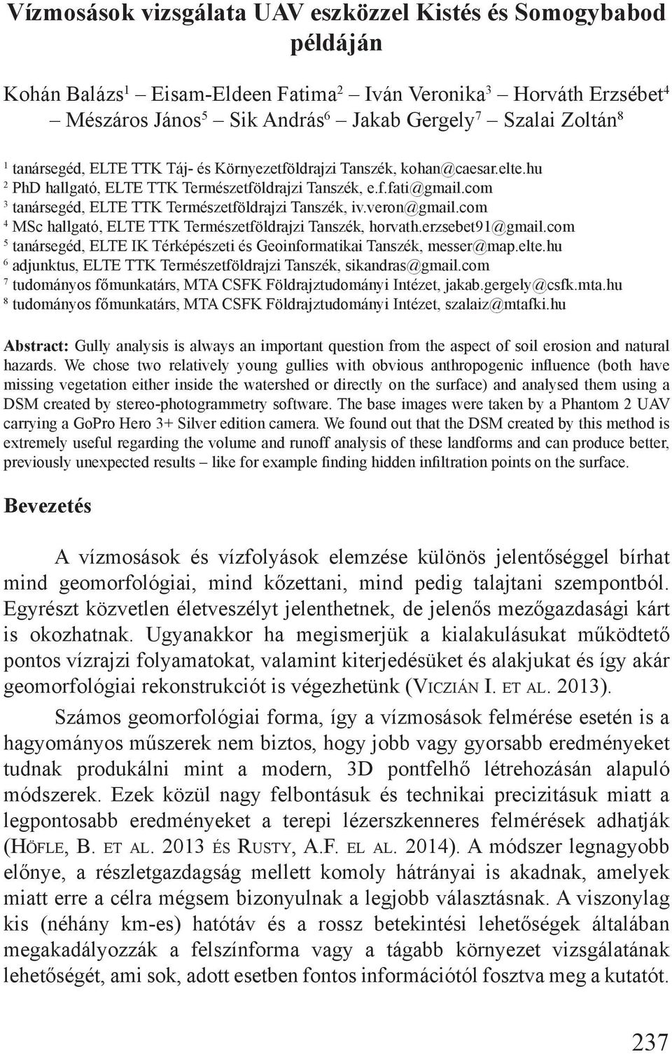 com 3 tanársegéd, ELTE TTK Természetföldrajzi Tanszék, iv.veron@gmail.com 4 MSc hallgató, ELTE TTK Természetföldrajzi Tanszék, horvath.erzsebet91@gmail.