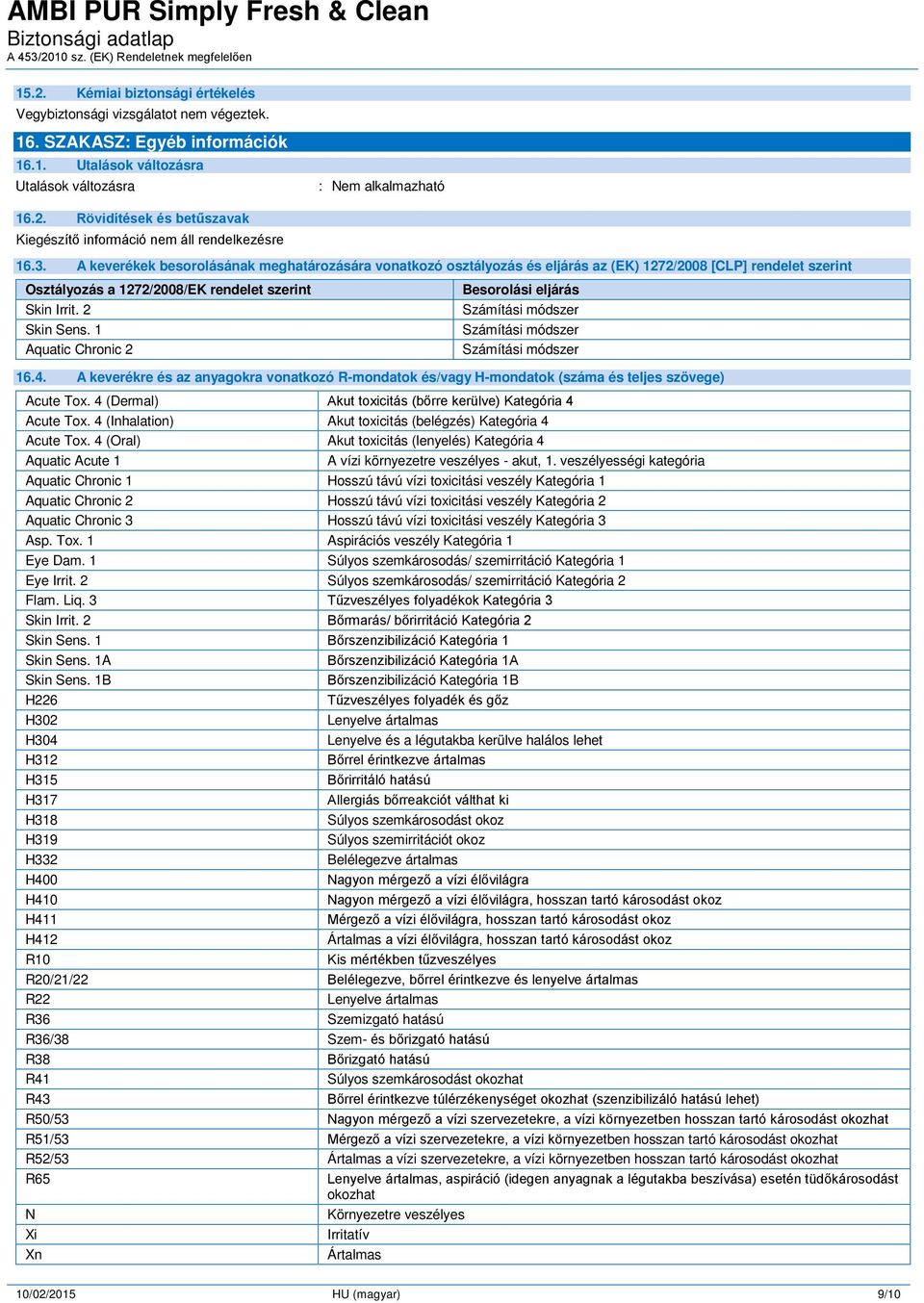 1 Aquatic Chronic 2 Besorolási eljárás Számítási módszer Számítási módszer Számítási módszer 16.4.