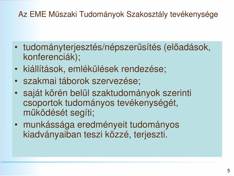 szervezése; saját körén belül szaktudományok szerinti csoportok tudományos