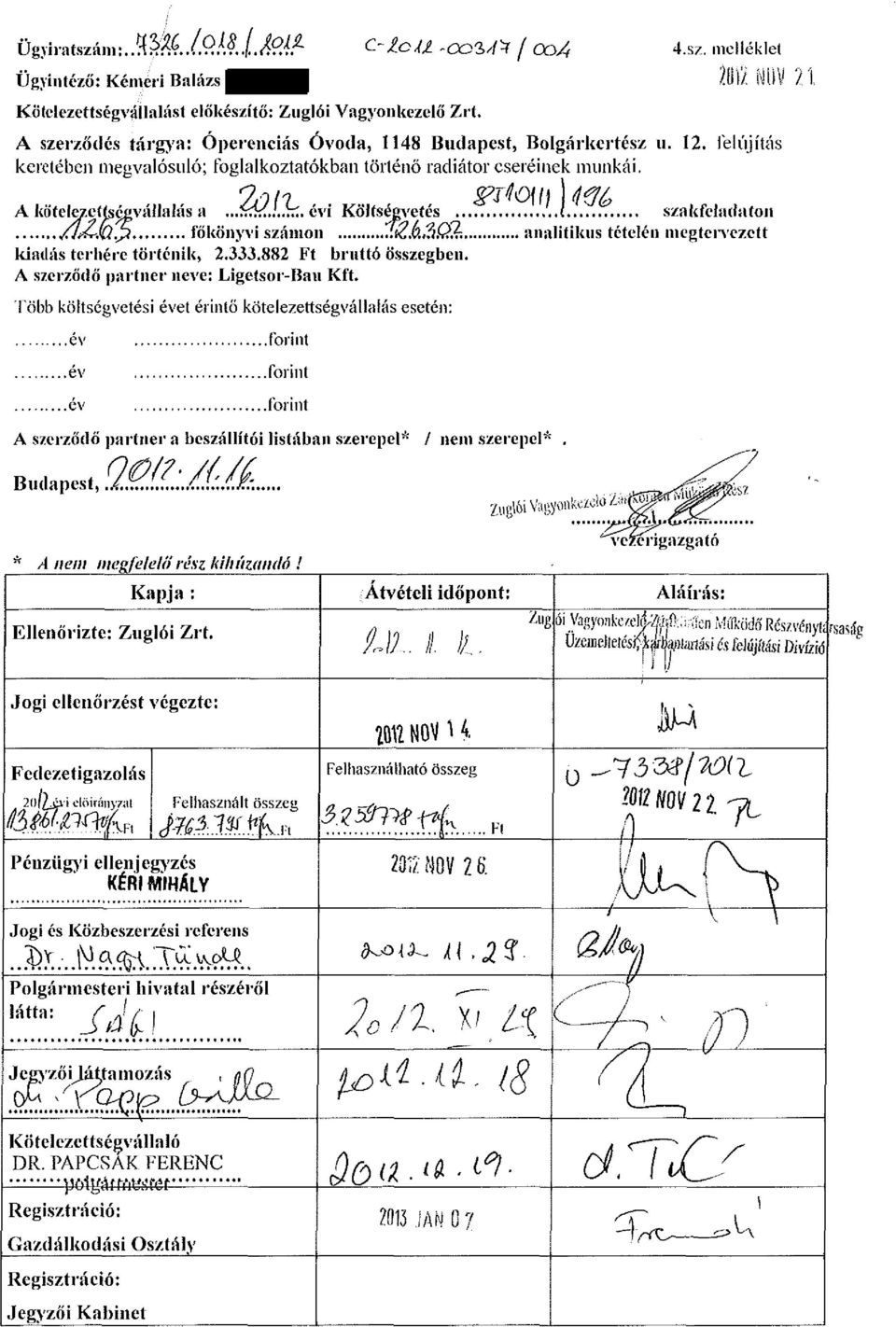 p főkönyvi számon "$ &$ &; analitikus tételén megtervezett kiadás terhére történik, 2.333.882 Ft bruttó összegben. A szerződő partner neve: Ligetsor-Baii Kft.