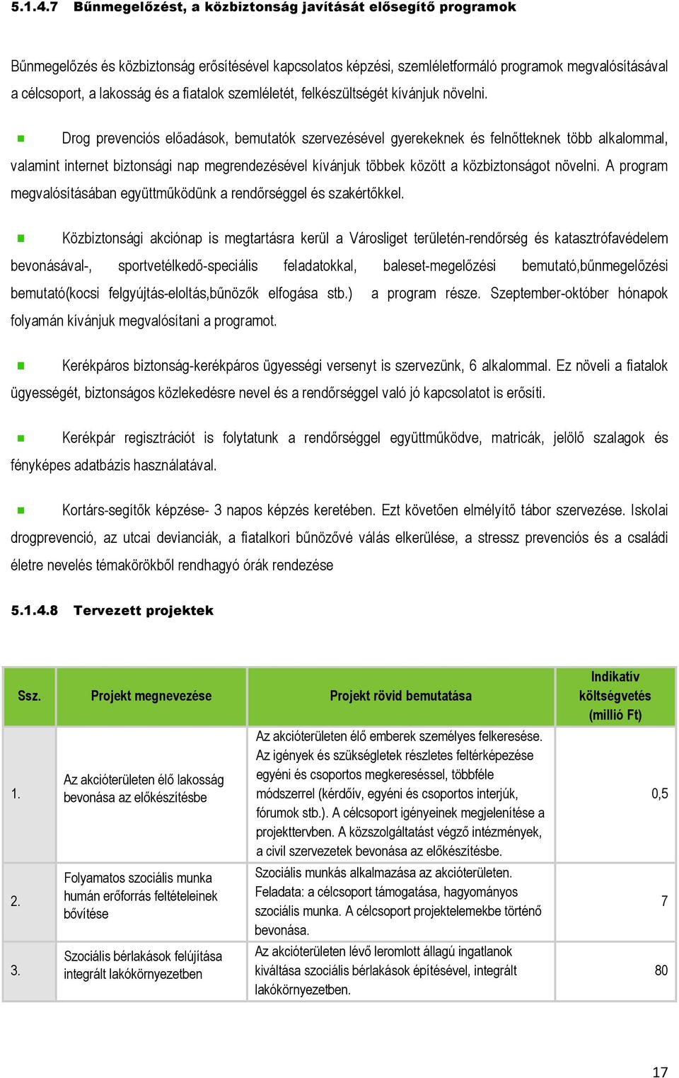 fiatalok szemléletét, felkészültségét kívánjuk növelni.