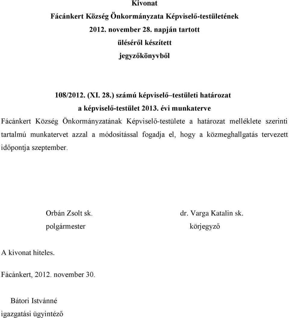 évi munkaterve Fácánkert Község Önkormányzatának Képviselő-testülete a