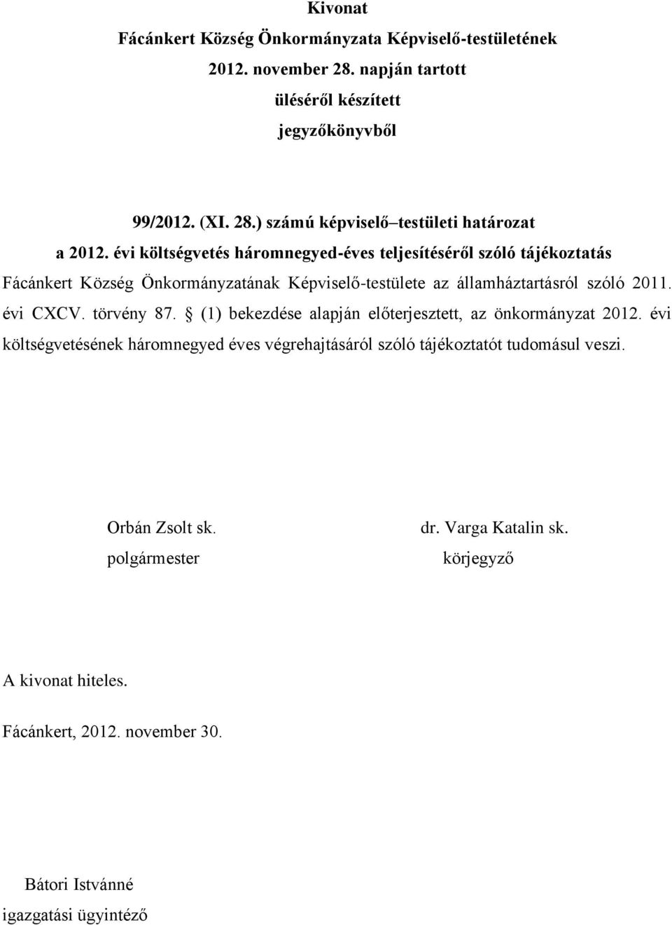 Önkormányzatának Képviselő-testülete az államháztartásról szóló 2011. évi CXCV. törvény 87.