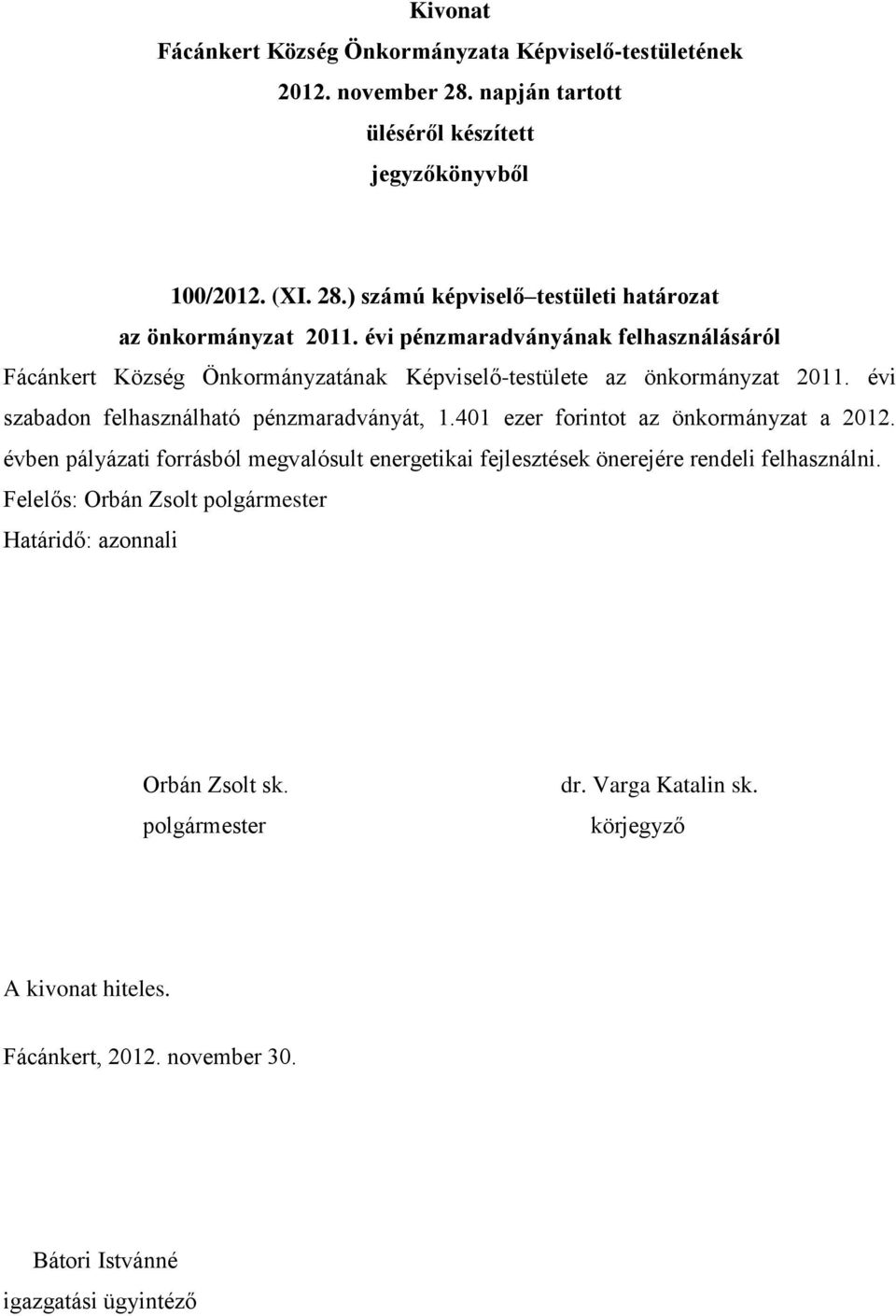 önkormányzat 2011. évi szabadon felhasználható pénzmaradványát, 1.