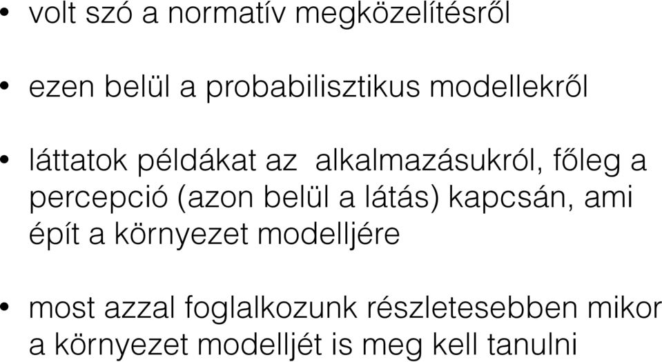 (azon belül a látás) kapcsán, ami épít a környezet modelljére most