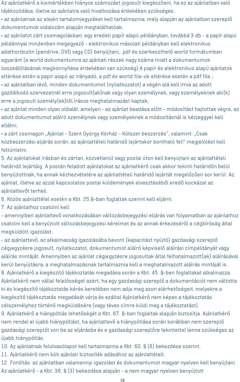 db - a papír alapú példánnyal mindenben megegyező - elektronikus másolati példányban kell elektronikus adathordozón (pendrive, DVD vagy CD) benyújtani,.