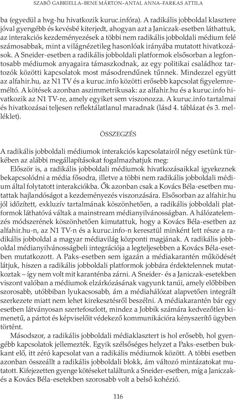 mint a világnézetileg hasonlóak irányába mutatott hivatkozások.